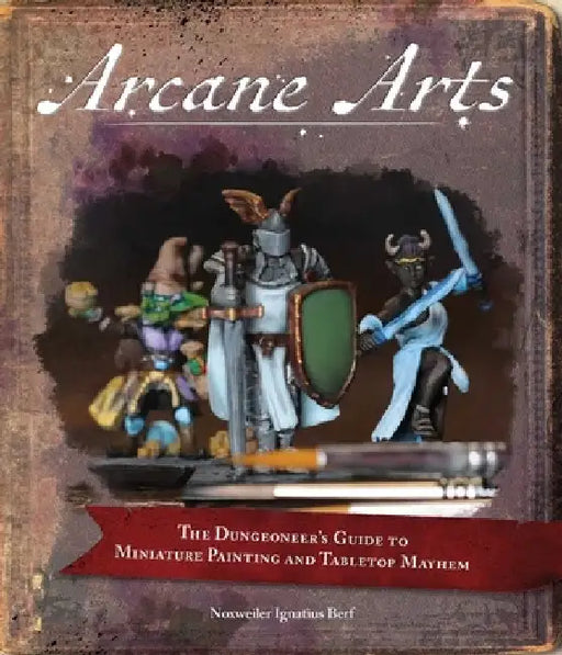 Dungeon Craft: An Inexhaustible Guide to Miniature Painting, Terrain Mayhem, and Advanced Dungeoneering by Noxweiler Berf