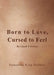 Born to Love, Cursed to Feel Revised Edition by Samantha King Holmes