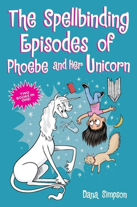 The Spellbinding Episodes of Phoebe and Her Unicorn by Simpson, Dana