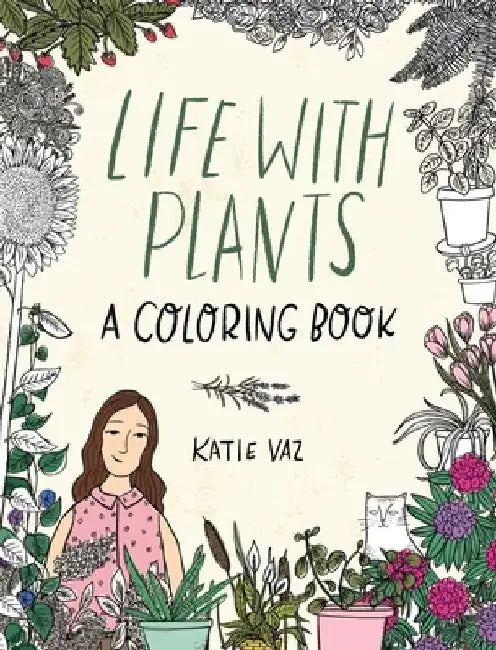 Life with Plants: A Coloring Book by Katie Vaz