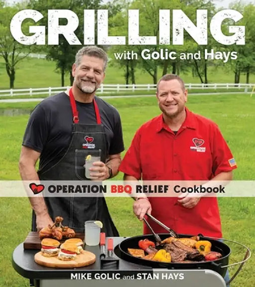 Grilling with Golic and Hays: An Operation BBQ Cookbook by Mike Golic