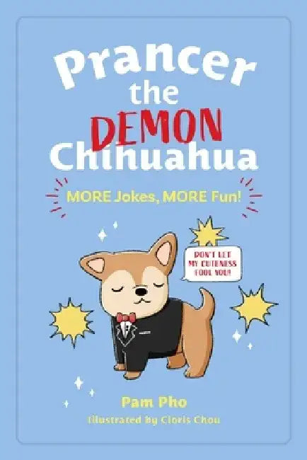Prancer the Demon Chihuahua: More Jokes, More Fun!: Volume 2 by Pam Pho