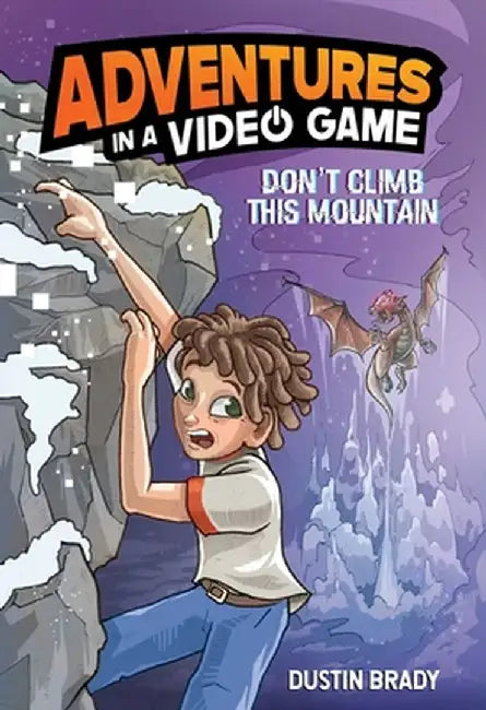 Don't Climb This Mountain: Adventures in a Video Game Volume 2 by Dustin Brady