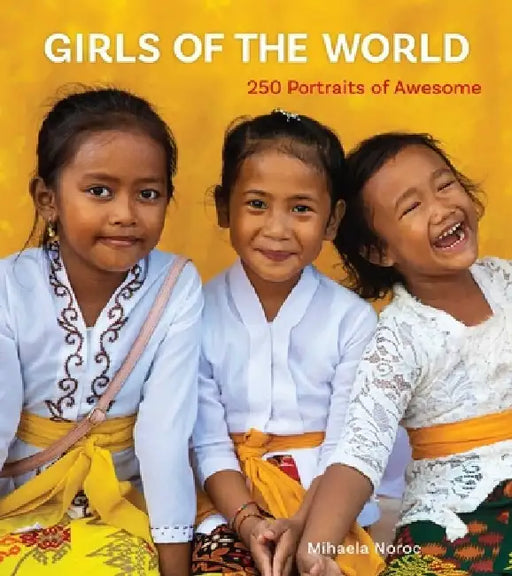 Girls of the World: Portraits of Awesome by Mihaela Noroc