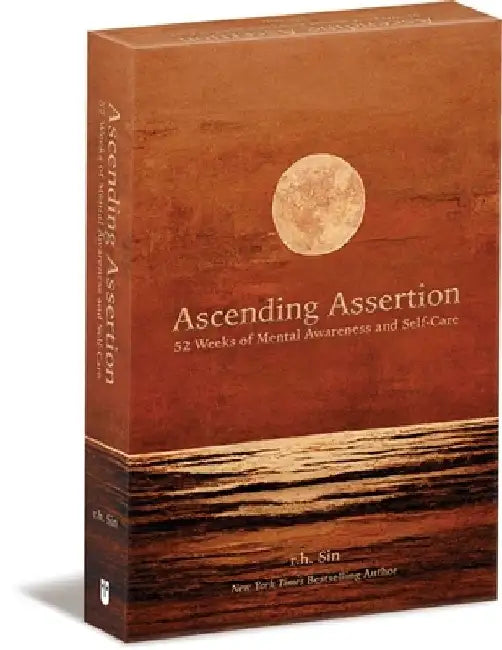 Ascending Assertion: 52 Weeks of Mental Awareness and Self-Care by R. H. Sin