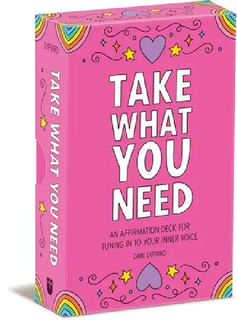 Take What You Need: An Affirmation Deck for Tuning Into Your Inner Voice by Dani Dipirro