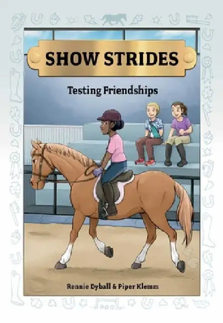 Show Strides Vol. 4: Testing Friendships Volume 4 by Rennie Dyball