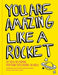 You Are Amazing Like a Rocket: Pep Talks for Everyone from Young People Around the World by Jessica Martin