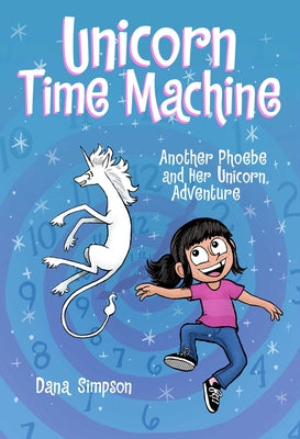 Unicorn Time Machine: Another Phoebe and Her Unicorn Adventure Volume 20 by Dana Simpson