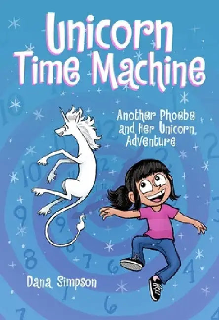 Unicorn Time Machine: Another Phoebe and Her Unicorn Adventure Volume 20 by Dana Simpson