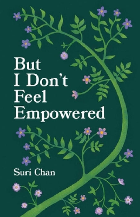 But I Don't Feel Empowered by Suri Chan
