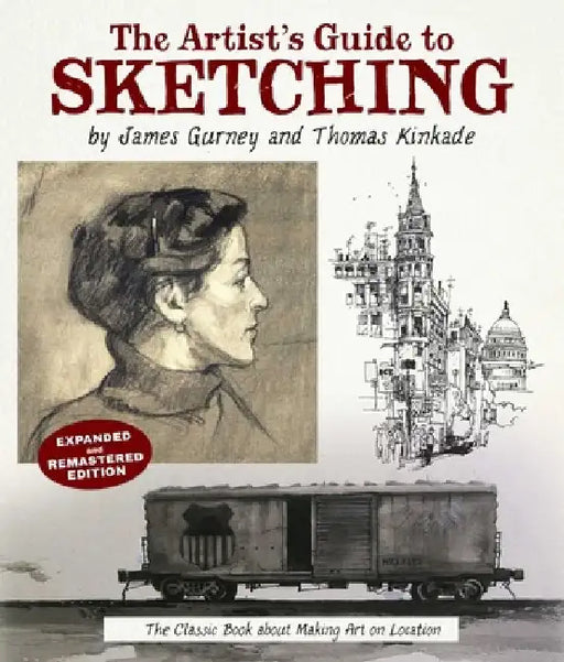The Artist's Guide to Sketching: The Classic Book about Making Art on Location by James Gurney