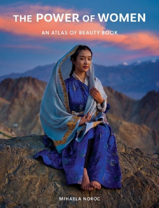 The Power of Women: An Atlas of Beauty Book by Mihaela Noroc