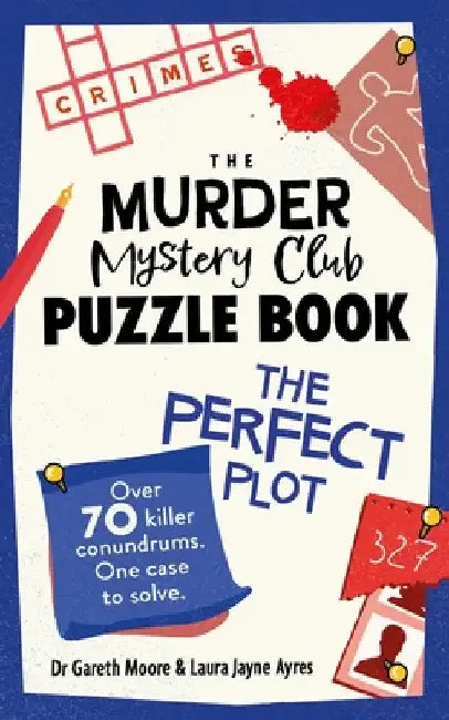 The Murder Mystery Club Puzzle Book: The Perfect Plot by Moore, Gareth