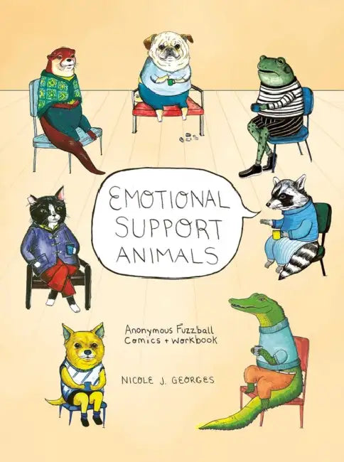 Emotional Support Animals: Anonymous Fuzzball Comics + Workbook by Nicole Georges