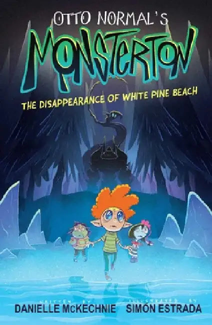 Otto Normal's Monsterton: The Disappearance of White Pine Beach: Volume 1 by Danielle McKechnie