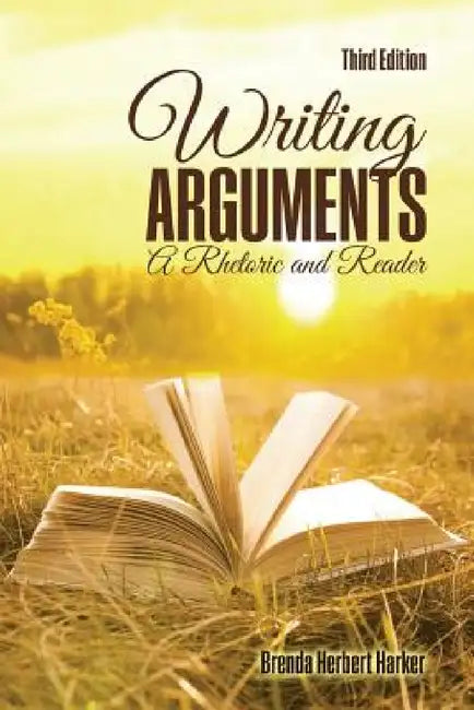 Writing Arguments: A Rhetoric and Reader by Harker Brenda