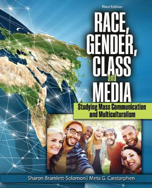Race, Gender, Class, and Media: Studying Mass Communication and Multiculturalism by Sharon Bramlett Solomon, Carstarphen Meta