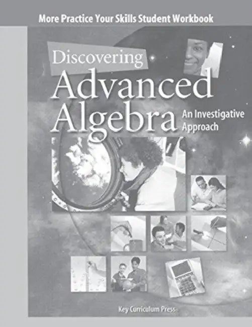 Discovering Advanced Algebra: An Investigative Approach - More Practice Your Skills Student Workbook by Thomas D. (Professor of Japanese History in the East Asian Studies and History Departments, Professor of Japanese History in the East Asian Studies and History Departments, Princeton University) Conlan