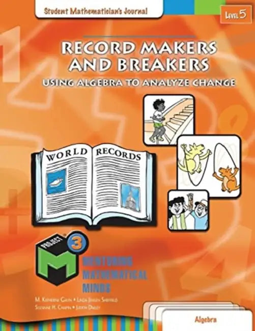 Project M3: Level 5 Record Makers and Breakers: Using Algebra to Analyze Change: Student Mathematician's Journal by Geoffrey Wawro