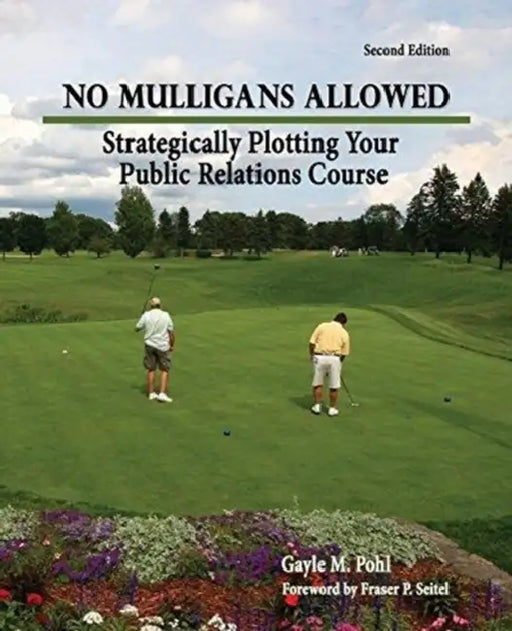 No Mulligans Allowed: Strategically Plotting Your Public Relations Course by Erich Brechbuhl