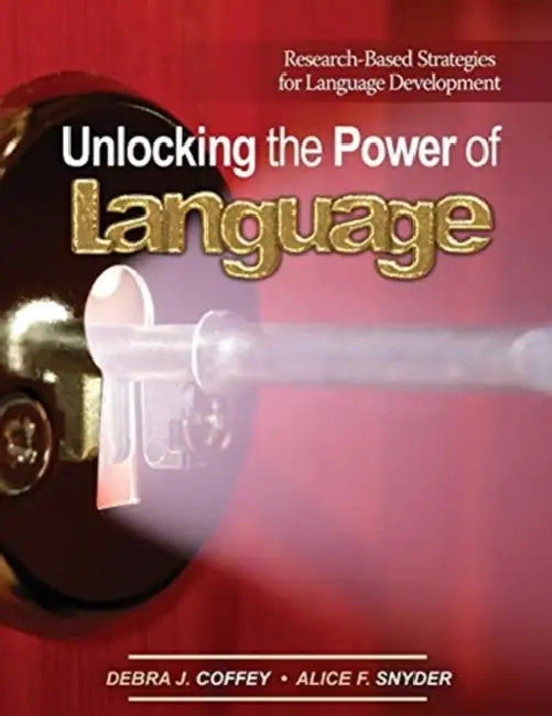 Unlocking the Power of Language: Research-Based Strategies for Language Development by John E. Schmitz