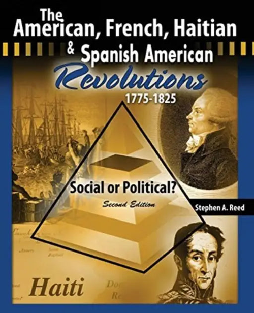 The American, French, Haitian and Spanish American Revolutions 1775-1825 Social or Political? by Sylvie Cathrall