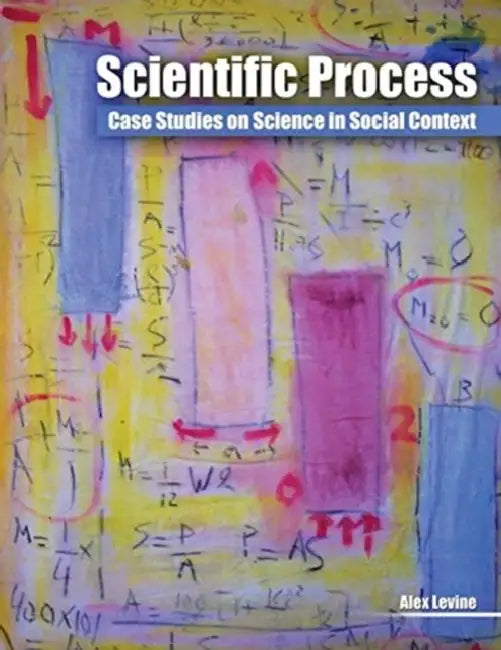 Scientific Process: Case Studies on Science in Social Context by Abby Barras