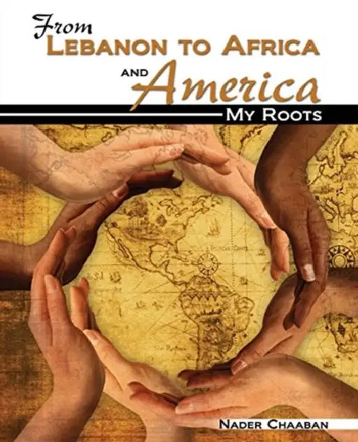 From Lebanon to Africa and America: My Roots by Evelyn Mok Lee