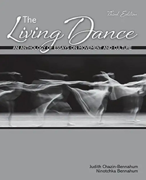 The Living Dance: An Anthology of Essays on Movement and Culture by Pamela Beach