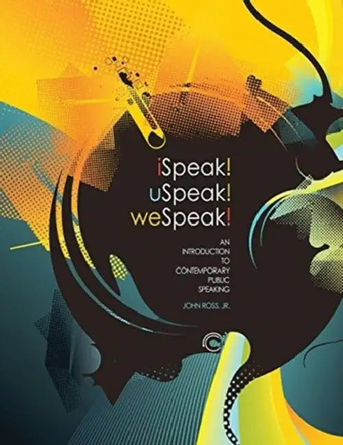 iSpeak! uSpeak! weSpeak!: An Introduction to Contemporary Public Speaking by Stephen Lockyer