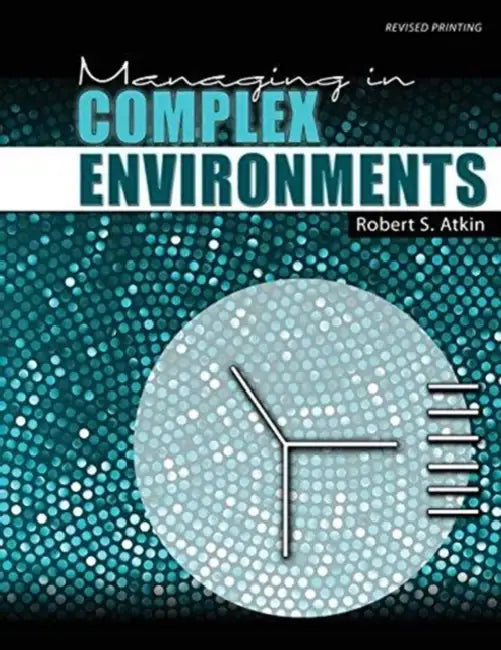 Managing in Complex Environments by Egon Hein