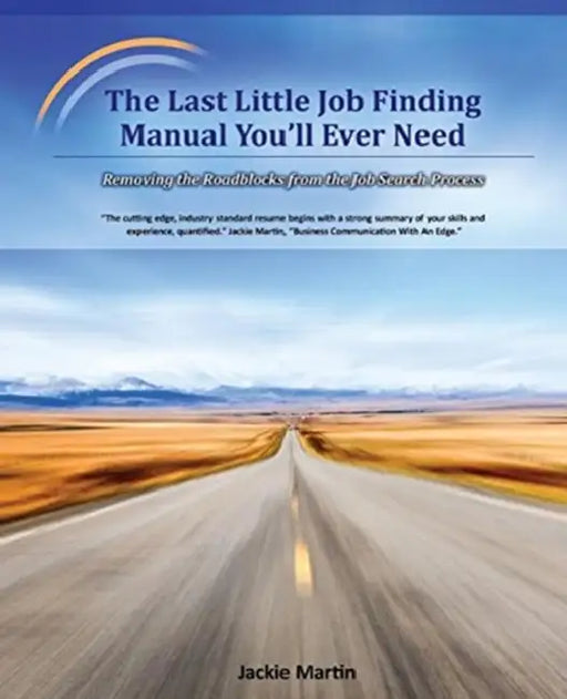 The Last Little Job Finding Manual You'll Ever Need: Removing the Roadblocks from the Job Search Process by Lou Thomas