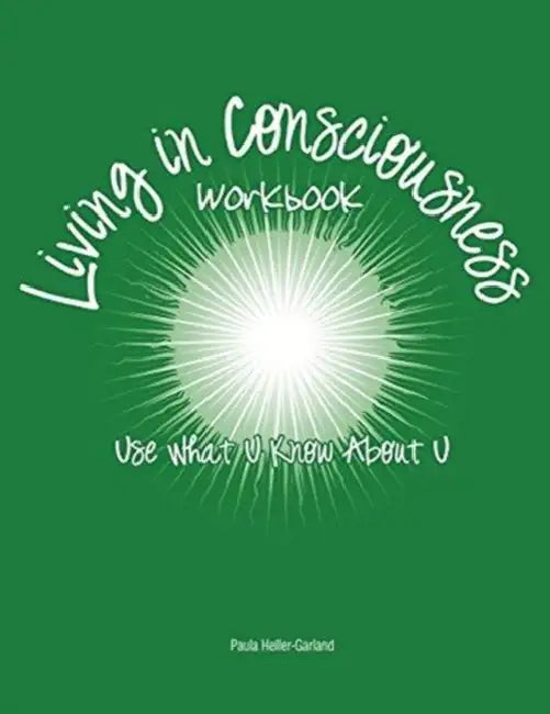 Living in Consciousness: Use What U Know About U by Aidan Nichols