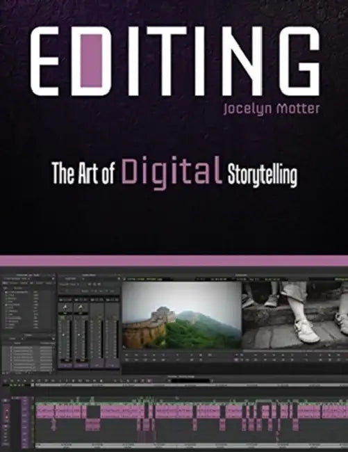 Editing: The Art of Digital Storytelling by Beth E. Adubato