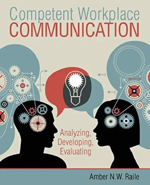 Competent Workplace Communication: Analyzing, Developing, Evaluating by Charles Dickens