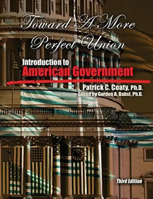 Toward a More Perfect Union: Introduction to American Government by Claudio Edinger