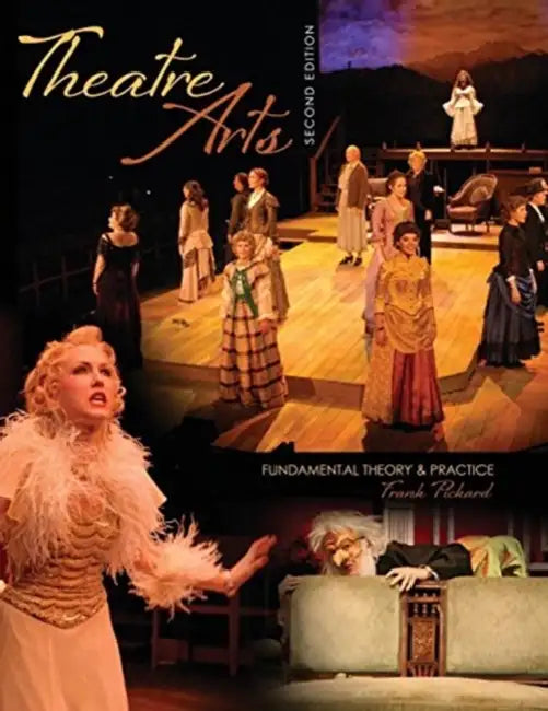 Theatre Arts: Fundamental Theory & Practice by Julia A. (Washington University, St Louis) Walker
