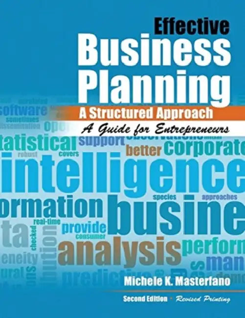 Effective Business Planning: A Structured Approach: A Guide for Entrepreneurs by Victoria Botana  de Beauvau-Craon