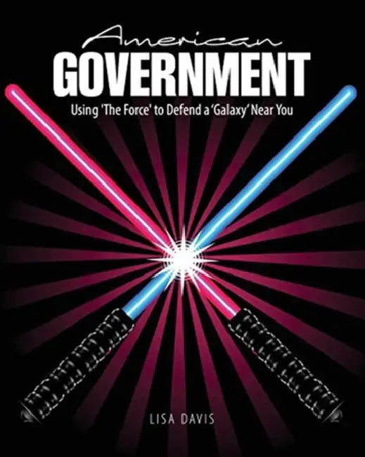 American Government: Using 'The Force' to Defend a 'Galaxy' Near You by Diana Derval