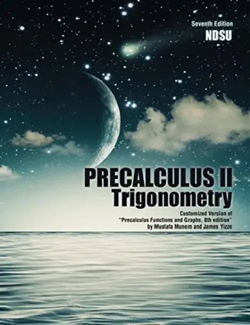 Precalculus II: Trigonometry: Customized Version of Precalculus Functions and Graphs, 8th Edition by Mustafa Munem and James Yizze by St. Jerome