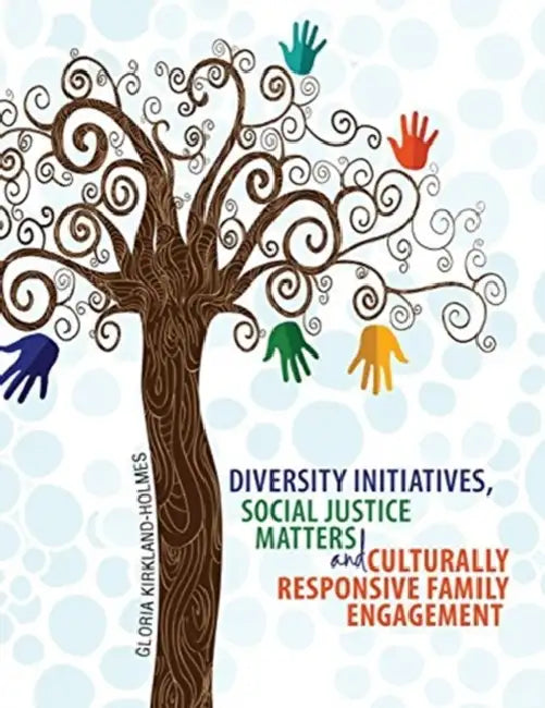 Diversity Initiatives, Social Justice Matters and Culturally Responsive Family Engagement by Maria Salvatrice Randazzo