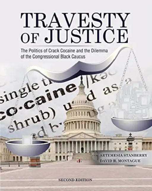 Travesty of Justice: The Politics of Crack Cocaine and the Dilemma of the Congressional Black Caucus by Adam Jankowski
