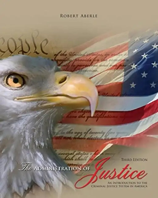 The Administration of Justice: An Introduction to the Criminal Justice System in America by Victoria Rau