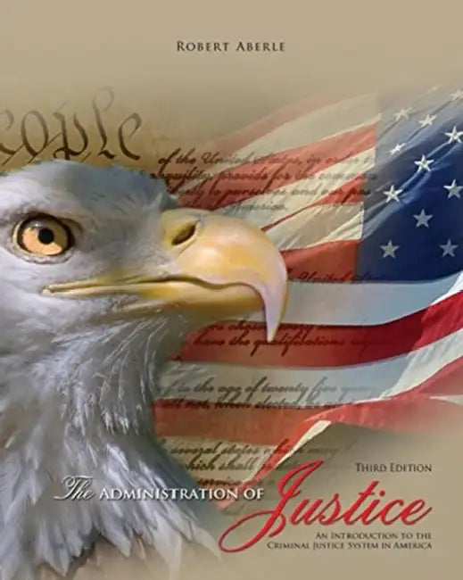 The Administration of Justice: An Introduction to the Criminal Justice System in America by Victoria Rau