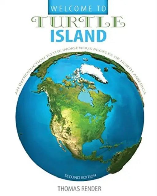 Welcome to Turtle Island: An Introduction to the Indigenous Peoples of North America by Martina Mondadori