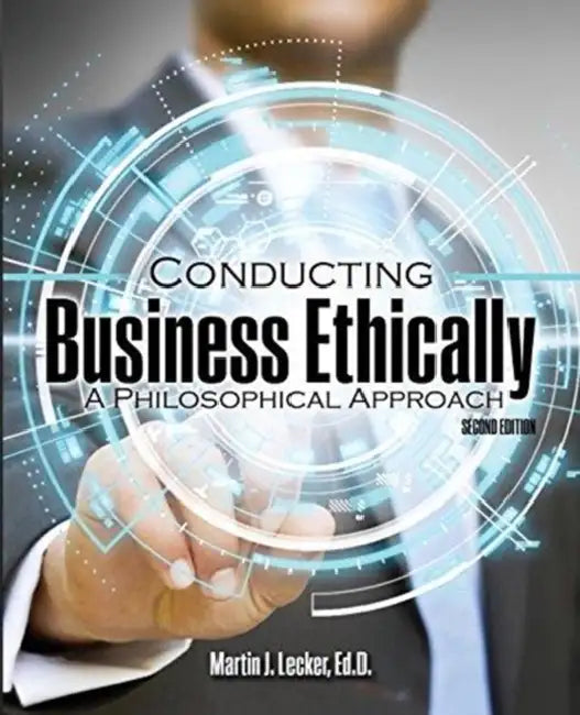 Conducting Business Ethically: A Philosophical Approach by Lisa Cherry