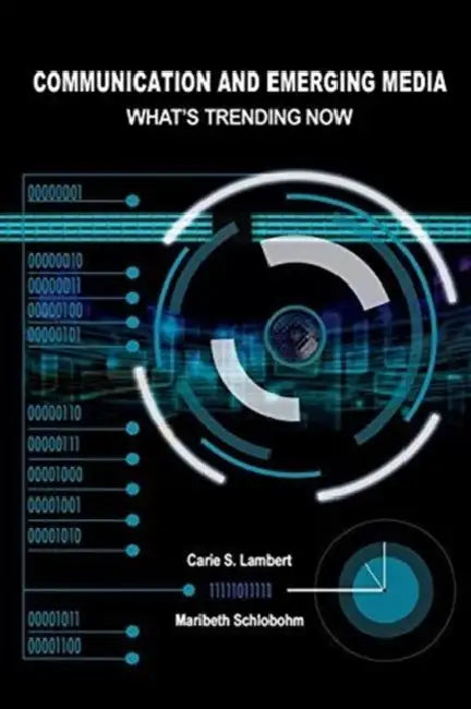 Communication and Emerging Media: What's Trending Now by Cecilia Lattari