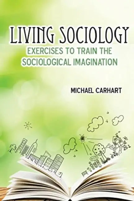 Living Sociology: Exercises to Train the Sociological Imagination by Susan (University of Toronto) Howson