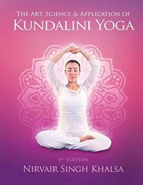 The Art, Science, and Application of Kundalini Yoga by Rachael English